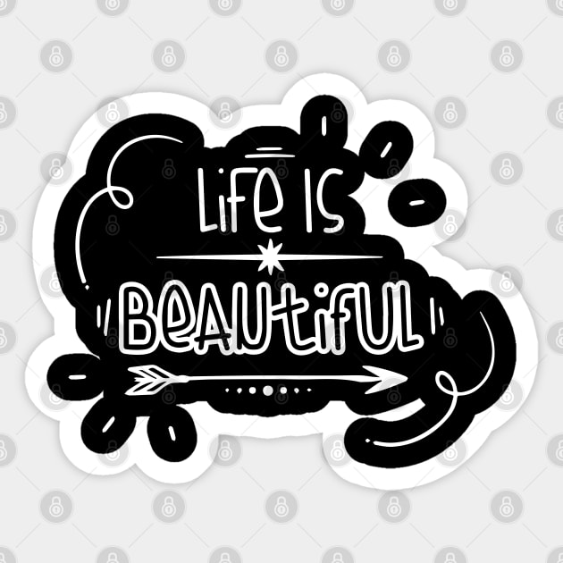 Life is Beautiful! Sticker by Meeko_Art